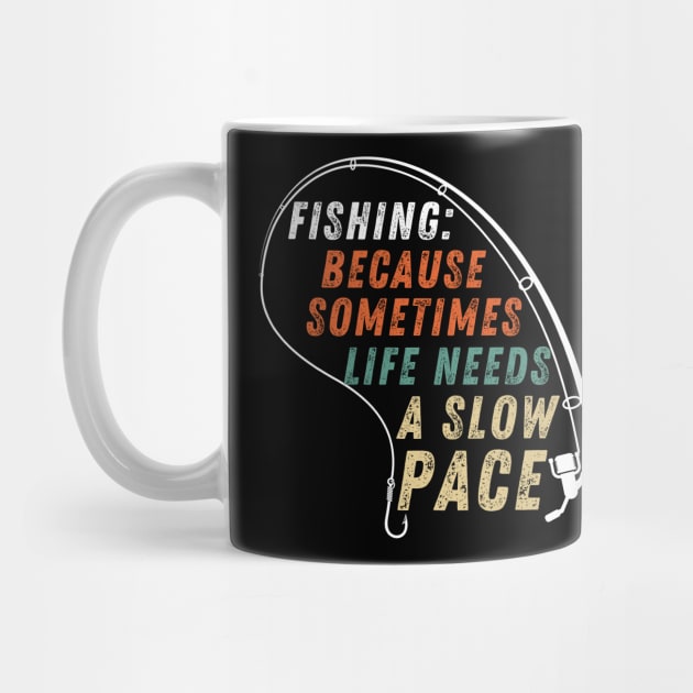 Fishing Quote Fishing: Because Sometimes Life Needs A Slow Pace Vintage by Art-Jiyuu